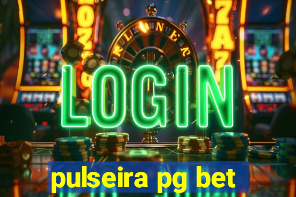 pulseira pg bet